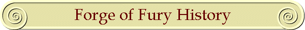 Forge of Fury History