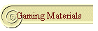 Gaming Materials